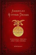 American & Other Drinks 1878 Reprint: Cocktails, Punches & Fancy Drinks di Ross Brown edito da Createspace