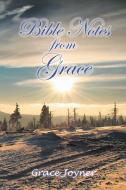 Bible Notes from Grace di Grace Joyner edito da Xlibris