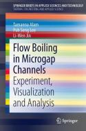 Flow Boiling in Microgap Channels di Tamanna Alam, Poh Seng Lee, Li-Wen Jin edito da Springer-Verlag GmbH