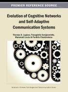 Evolution of Cognitive Networks and Self-Adaptive Communication Systems di Lagkas edito da Information Science Reference