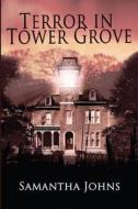 Terror in Tower Grove di Samantha Johns edito da Createspace