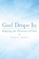God Drops In di Dale L. Bates edito da Archway Publishing