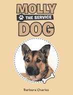 Molly the Service Dog di Barbara Charles edito da Archway Publishing