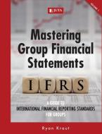 Mastering Group Financial Statements Vol 1 di Ryan Kraut edito da Juta & Company Ltd