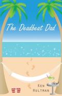 The Deadbeat Dad di Ken Hultman edito da iUniverse