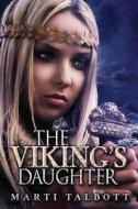 The Viking's Daughter di Marti Talbott edito da Createspace
