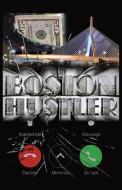 Boston Hustler di Daniel J. Swindell edito da Infinity Publishing