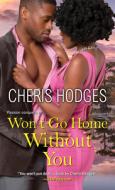 Won't Go Home Without You di Cheris Hodges edito da DAFINA