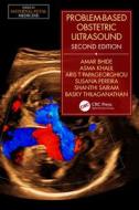 Problem-based Obstetric Ultrasound, Second Edition di Amar Bhide, Asma Khalil, Aris T Papageorghiou, Susana Pereira, Shanthi Sairam, Basky Thilaganathan edito da Taylor & Francis Inc