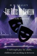 The Rats of Hamelin: This Is What Really Happened a Play in Two Acts di H. M. Sealey edito da Createspace