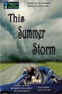 This Summer Storm di Kristy McCaffrey, Richard Prosch, Cheryl Pierson edito da Createspace