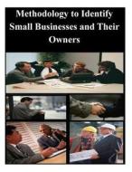 Methodology to Identify Small Businesses and Their Owners di U. S. Department of the Treasury Office edito da Createspace