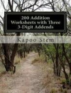 200 Addition Worksheets with Three 3-Digit Addends: Math Practice Workbook di Kapoo Stem edito da Createspace