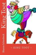 King Toot: The King of Clowns di Sharon Schenbeck edito da Createspace