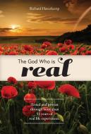 The God Who Is Real: Tested and Proven Through More Than 55 Years of Real Life Experiences. di Richard Haverkamp edito da FRIESENPR