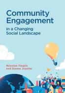 Community Engagement in a Changing Social Landscape di Winston Tinglin, Donna Joyette edito da FriesenPress