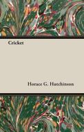 Cricket di Horace G. Hutchinson, Various edito da White Press