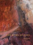 The Work of Days di Sarah Lang edito da COACH HOUSE BOOKS