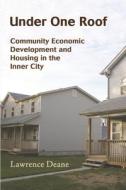 Under One Roof: Community Economic Development and Housing in the Inner City di Lawrence Deane edito da FERNWOOD PUB CO LTD