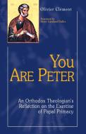 You Are Peter: An Orthodox Reflection on the Exercise of Papal Primacy di Olivier Clement, Oilvier Clement, Oliver Clement edito da New City Press