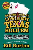 Get the Edge At Low-Limit Texas Hold'em di Bill Burton edito da Taylor Trade Publishing