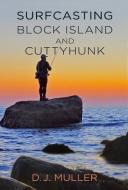 Surfcasting Block Island and Cuttyhunk di D. J. Muller edito da BURFORD BOOKS INC