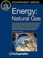 Energy: Natural Gas: The Production and Use of Natural Gas, Natural Gas Imports and Exports, Epact Project, Liquefied Na di Gene Whitney, Carl E. Behrens edito da THECAPITOL.NET