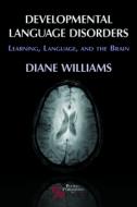 Developmental Language Disorders di Diane L. Williams edito da PLURAL PUBLISHING