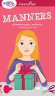 A Smart Girl's Guide: Manners: The Secrets to Grace, Confidence, and Being Your Best di Nancy Holyoke edito da AMER GIRL PUB INC