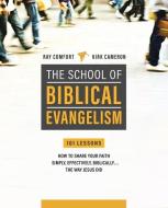 School of Biblical Evangelism: 101 Lessons: How to Share Your Faith Simply, Effectively, Biblically... the Way Jesus Did di Ray Comfort, Robert S. Cameron edito da BRIDGE LOGOS PUBL