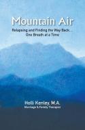 Mountain Air di Holli Kenley edito da Loving Healing Press