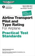 Airline Transport Pilot And Type Rating Practical Test Standards For Airplane di Federal Aviation Administration, Aviation Supplies & Academics edito da Aviation Supplies & Academics Inc