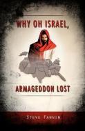 Why Oh Israel, Armageddon Lost di Steve Fannin edito da XULON PR