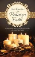 Bible Promises for Peace on Earth: Hundreds of Encouraging Scriptures Arranged by Topic di Russell Wight edito da Barbour Publishing