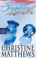 Sapphires Aren't Forever - A Jewelry Designer Mystery di Christine Matthews edito da MAGNUS BOOKS