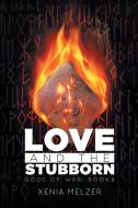 Love and the Stubborn di Xenia Melzer edito da DSP Publications
