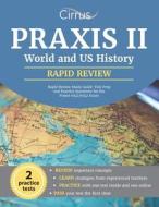 Praxis II World and US History Rapid Review Study Guide di Praxis II Social Studies Exam Team, Cirrus Test Prep edito da Cirrus Test Prep