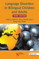 Language Disorders In Bilingual Children And Adults di Kathryn Kohnert, Kerry Danahy Ebert, Giang Thuy Pham edito da Plural Publishing Inc