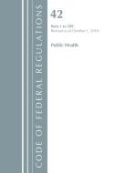 Code of Federal Regulations, Title 42 Public Health 1-399, Revised as of October 1, 2018 di Office of the Federal Register (U.S.) edito da Rowman & Littlefield