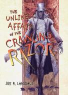 The Unlikely Affair of the Crawling Razor di Joe R Lansdale edito da SUBTERRANEAN PR