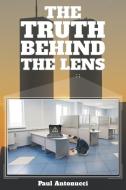 The Truth behind the Lens di Paul Antonucci edito da Page Publishing Inc