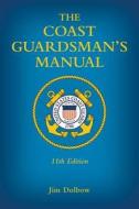 The Coast Guardsman's Manual di Jim Dolbow edito da Naval Institute Press