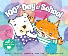 100th Day of School di Emma Carlson Berne edito da CANTATA LEARNING