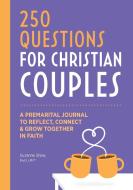 250 Questions for Christian Couples: A Premarital Journal to Reflect, Connect & Grow Together in Faith di Suzanne Shaw edito da ROCKRIDGE PR