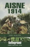 Aisne 1914 di Jerry Murland edito da Pen & Sword Books Ltd
