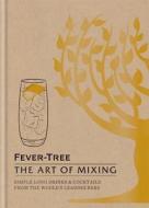 Fever Tree - The Art of Mixing di Fever-Tree Limited edito da Octopus Publishing Group