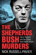 The Shepherd's Bush Murders di Nick Russell-Pavier edito da Cornerstone