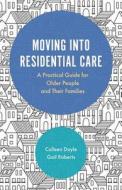Moving into Residential Care di Colleen Doyle, Gail Roberts edito da Jessica Kingsley Publishers