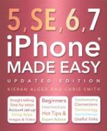 iPhone 5, SE, 6 & 7 Made Easy di Chris Smith edito da Flame Tree Publishing