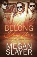 We Belong Together di Megan Slayer edito da Pride Publishing